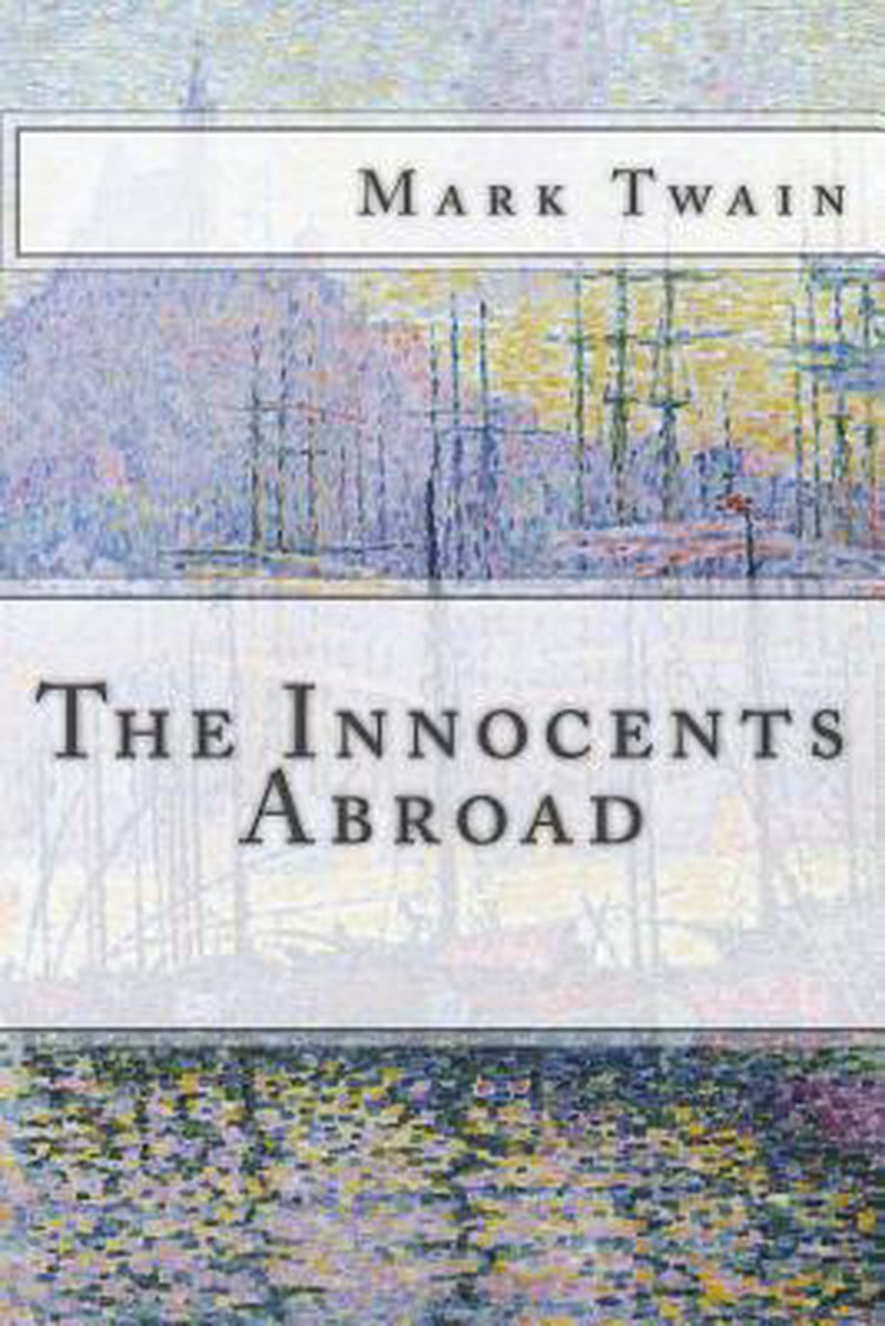 The Innocents Abroad van Mark Twain