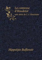 La comtesse d'Houdetot une amie de J.-J. Rousseau