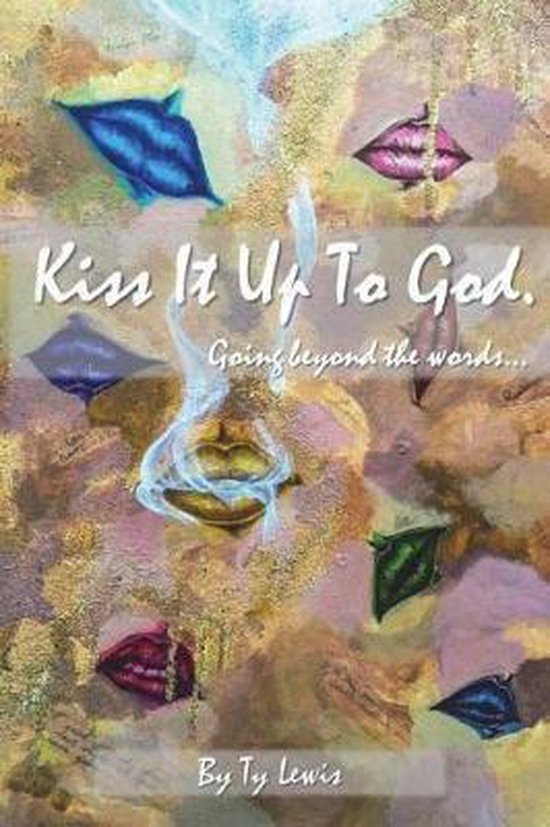 Kiss It Up to God, Ty Lewis | 9781548232511 | Boeken | bol.com - Our Kind Of People Kiss It Up To God