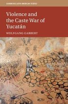 Cambridge Latin American StudiesSeries Number 116- Violence and the Caste War of Yucatán
