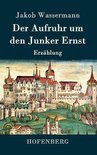 Der Aufruhr um den Junker Ernst