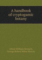 A Handbook of Cryptogamic Botany