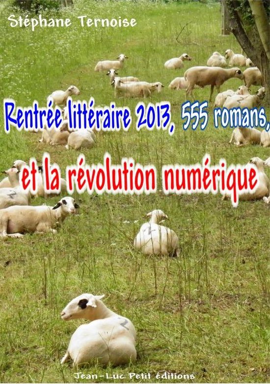 Rentrée littéraire 2013, 555 romans, et la révolution num ... - cover