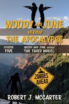 Woody and June Versus the Apocalypse 5 - Woody and June versus the Third Wheel