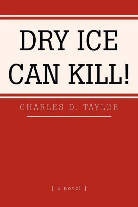 Dry Ice Can Kill!, Charles D Taylor 9781465372086 Boeken