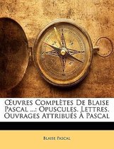 Uvres Completes de Blaise Pascal ...