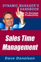 The Dynamic Manager Handbooks - Sales Time Management: The Dynamic Manager’s Handbook On How To Increase Sales Productivity