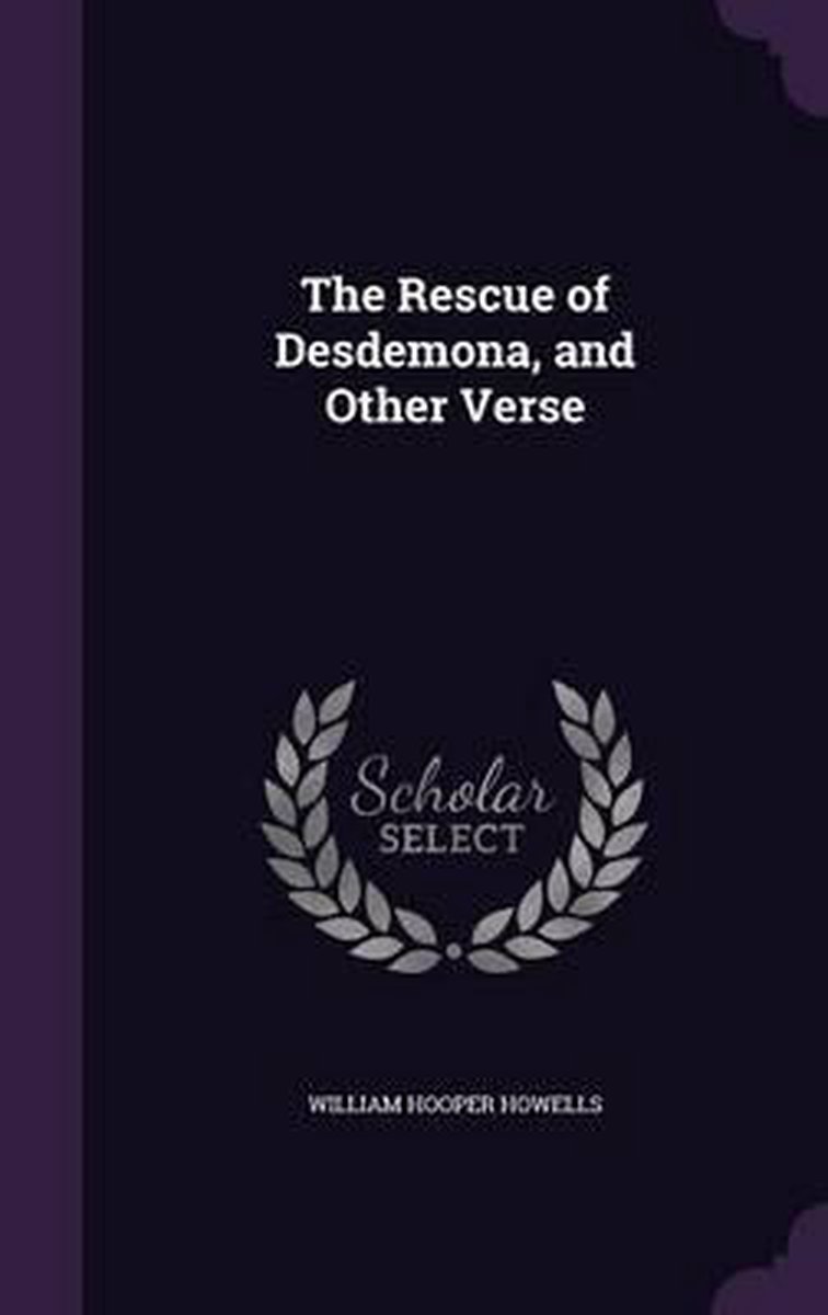 The Rescue Of Desdemona, And Other Verse van William Hooper Howells