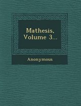 Mathesis, Volume 3...