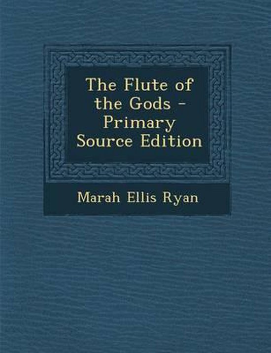 Flute of the Gods, Marah Ellis Ryan 9781289429850 Boeken