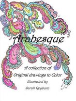 Arabesque A Collection of Original Drawings to Color