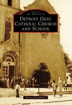 Images of America - Detroit Gesu Catholic Church and School