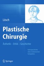 Plastische Chirurgie – Ästhetik Ethik Geschichte