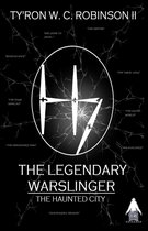 The Haunted City Saga 1 - The Legendary Warslinger