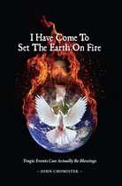 I Have Come To Set The Earth On Fire
