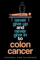 Never Give Up and Never Give in to Colon Cancer