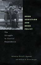 Drug Addiction & Drug Policy - The Struggle to Control Dependence