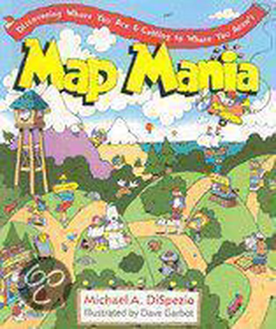 Map Mania Michael A Dispezio 9781402705991 Boeken Bol Map Mania Michael A Dispezio 9781402705991 Boeken Bol
