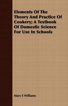 Elements of the Theory and Practice of Cookery; A Textbook of Domestic Science for Use in Schools