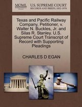 Texas and Pacific Railway Company, Petitioner, V. Walter N. Buckles, Jr. and Silas R. Stanley. U.S. Supreme Court Transcript of Record with Supporting Pleadings