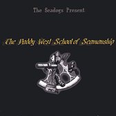 The Seadogs Present the Paddy West School of Seamanship
