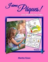 J'aime Paques! Livre d'Activites Pour Filles