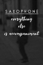 Saxophone Everything Else Is Accompaniment