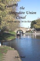 Cruising the Shropshire Union Canal (with One Eye on Its History)