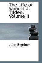 The Life of Samuel J. Tilden, Volume II