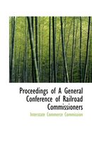 Proceedings of a General Conference of Railroad Commissioners