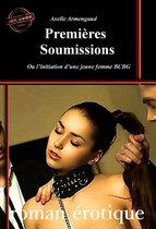 BDSM, Humiliation, Sexe en groupe & Pluralité masculine 21 - Premières Soumissions – ou l'initiation d'une jeune femme BCBG [roman érotique BDSM, d'après une histoire vraie]