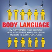 Body Language: How to Speed Reading People, Influencing Anyone with Persuasion, Manage Your Emotions and Become the Ultimate People Person
