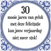 Verjaardag Tegeltje met Spreuk (30 jaar: 30 mooie jaren van geluk, met deze felicitatie kan jouw verjaardag niet meer stuk! + cadeau verpakking & plakhanger