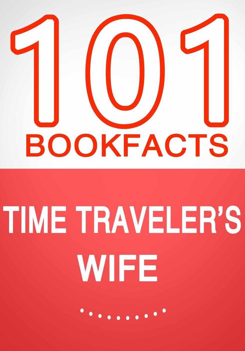 101BookFacts.com - Time Traveler's Wife - 101 Amazing Facts You Didn't Know