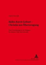 Wuerzburger Studien Zur Fundamentaltheologie- Juedin Durch Geburt - Christin Aus Ueberzeugung