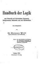 Handbuch der Logik zum Gebrauche auf Universitaten, Gymnasien, Realgymnasien