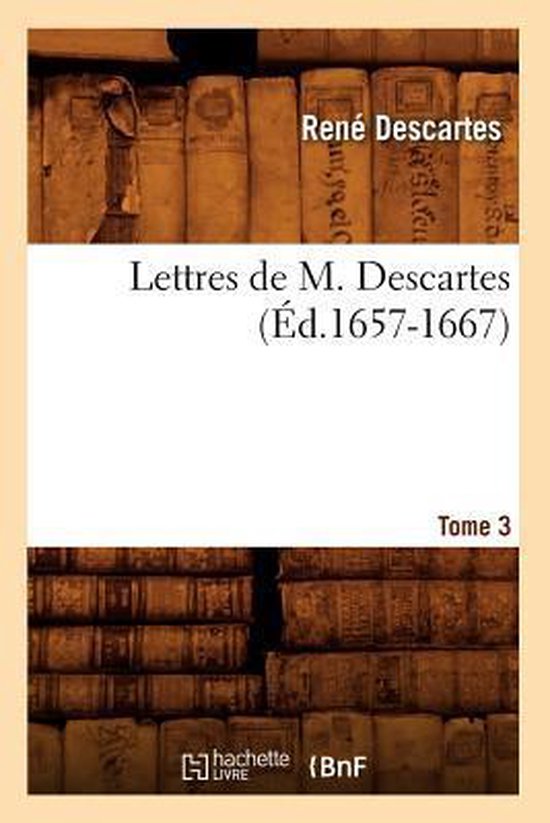 Philosophie- Lettres de M. Descartes. Tome 3 (Éd.1657-1667) - cover