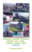 Personal Journey Through Europe: Usa - Cuba - Jamaica - Brasil - Peru