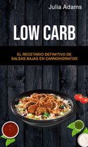 Low Carb: El Recetario Definitivo De Salsas Bajas En Carnohidratos