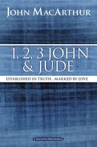 MacArthur Bible Studies - 1, 2, 3 John and Jude
