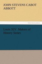 Louis XIV. Makers of History Series