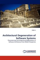 Architectural Degeneration of Software Systems