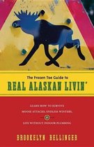The Frozen Toe Guide To Real Alaskan Livin'