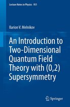 Lecture Notes in Physics 951 - An Introduction to Two-Dimensional Quantum Field Theory with (0,2) Supersymmetry