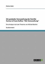 Die Groteske Verwandlung Der Familie Samsa in Franz Kafkas Die Verwandlung