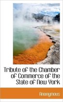 Tribute of the Chamber of Commerce of the State of New York