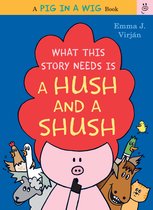 A Pig in a Wig - What This Story Needs Is a Hush and a Shush