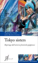 Occidente-Oriente - Tokyo sisters. Reportage dall'universo femminile giapponese