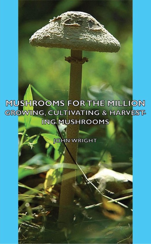 Mushrooms for the Million - Growing, Cultivating & Harvestin ... - cover