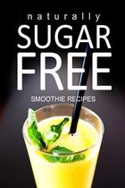 Naturally Sugar-Free - Smoothie Recipes